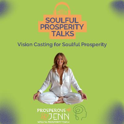 Vision Casting for Soulful Prosperity Vision Casting for Soulful Prosperity
