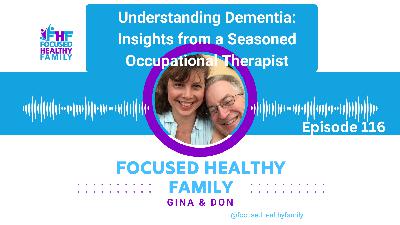#174 (Recapping 116) Understanding Dementia: Insights from a Seasoned Occupational Therapist