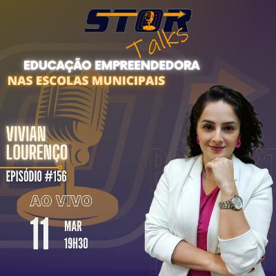 EDUCAÇÃO EMPREENDEDORA NAS ESCOLAS - Vivian Lourenço (SEBRAE - SP Piracicaba) | STOR Talks 156