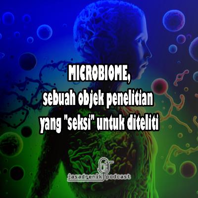 MICROBIOME, sebuah objek penelitian yang "seksi" untuk diteliti dan dipelajari