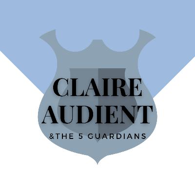 Claire-Audient & The 5 Guardians Claire-Audient & The 5 Guardians