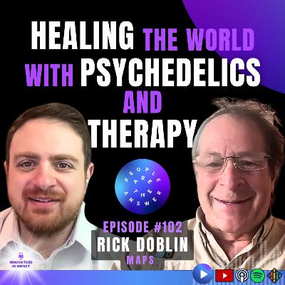 102: Dr. Rick Doblin on activism, psychedelics, epigenetics, and generational trauma 102: Dr. Rick Doblin on activism, psychedelics, epigenetics, and generational trauma