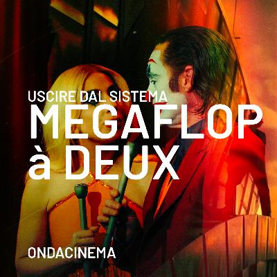 Uscire dal sistema: Megaflop a deux - Episodio 28