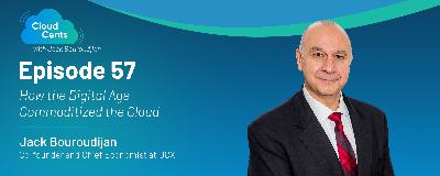 Episode 57 - How the Digital Age Commoditized the Cloud