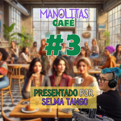 Manolitas Café 3 con Selma #MC3