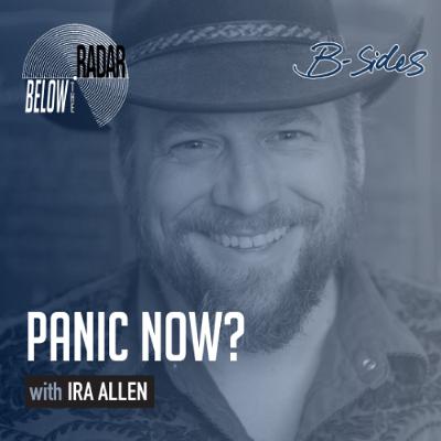 Panic Now? — with Ira Allen Panic Now? — with Ira Allen