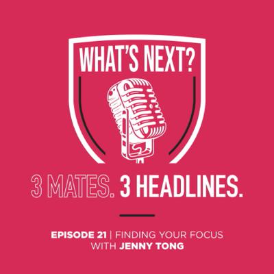 Episode 21 - Finding your focus with Jenny Tong Episode 21 - Finding your focus with Jenny Tong