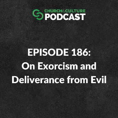CCP186: On Exorcism and Deliverance from Evil