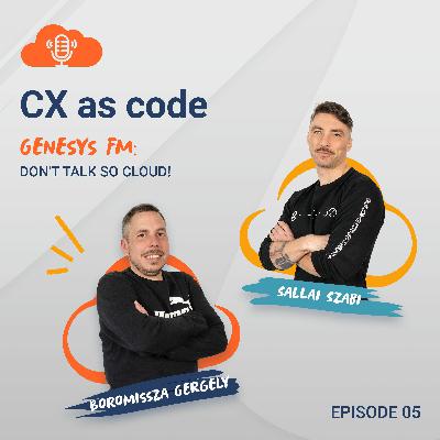 Genesys FM: Don't talk so cloud - Episode 5. CX as code