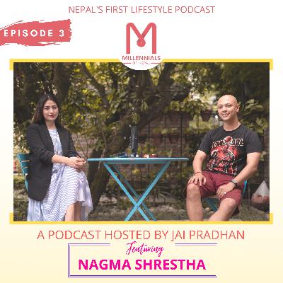 Ep: 03 Nagma Shrestha on Miss Universe, Youth politics and more | Jai Pradhan | Millennials Of Nepal