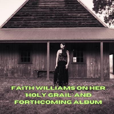 Faith Williams on her ‘Holy Grail’ and forthcoming album