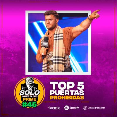 Solowrestling Prime 45: Top 5 Puertas Prohibidas - Episodio exclusivo para mecenas