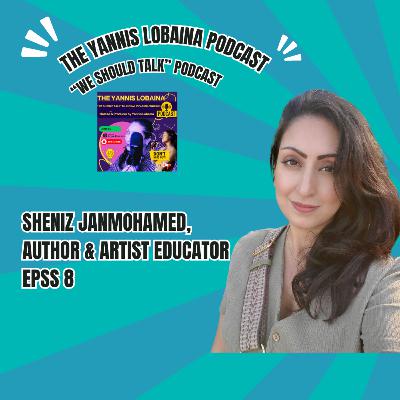 S4E8: Author & Artist Educator Sheniz Janmohamed S4E8: Author & Artist Educator Sheniz Janmohamed