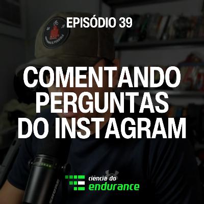 Ep. 39: comentando perguntas do Instragram