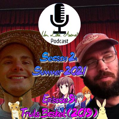 Season 2: Episode 9: Summer 2021 – Week 5 Spotlight: Fruits Basket 1st Season
