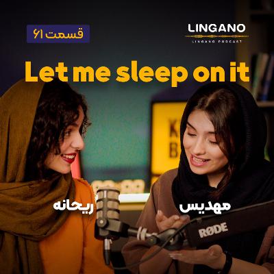 قسمت ۶۱ - Let me sleep on it! قسمت ۶۱ - Let me sleep on it!