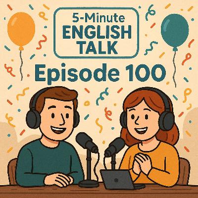 Episode 100 – Celebrating 100 Episodes of Learning English Together! 🎉