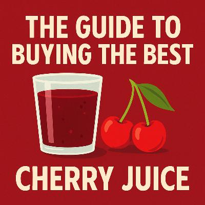 The Guide to Buying the Best Cherry Juice