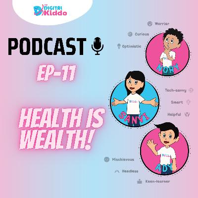 EP-11 Health is Wealth! | The Digital Kiddo Podcast