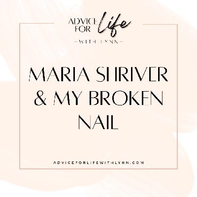 Maria Shriver & My Broken Nail Maria Shriver & My Broken Nail