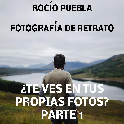 PARTE 1 - ¿Te ves en tus propias fotos?