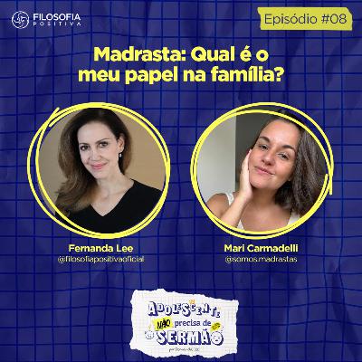 EP 8 - Madrasta: Qual é o meu papel na família? - Adolescente não precisa de sermão
