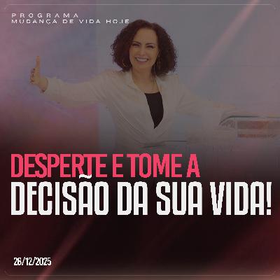 Desperte e tome a decisão da sua vida! | Mudança de Vida Hoje