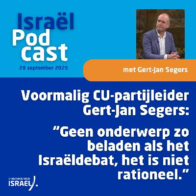 Podcast 26 september • Voormalig CU-partijleider Gert-Jan Segers: “Geen onderwerp zo beladen als het Israëldebat, het is niet rationeel.”
