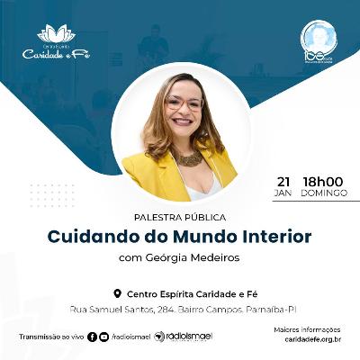 Palestra Pública - Cuidando do Mundo Interior (com Geórgia Medeiros) Palestra Pública - Cuidando do Mundo Interior (com Geórgia Medeiros)