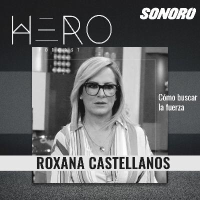 10. Roxana Castellanos: Cómo buscar la fuerza