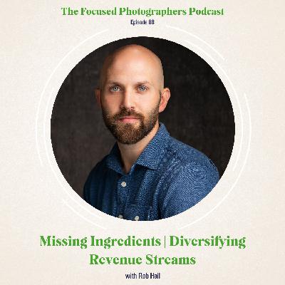 Missing Ingredients | Diversifying Revenue Streams with Rob Hall Missing Ingredients | Diversifying Revenue Streams with Rob Hall
