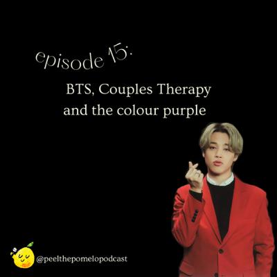 EP 15: BTS, Couples Therapy and the colour purple