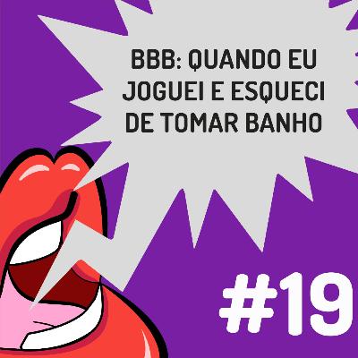 Fanficalizando #19 - BBB: Quando eu joguei e esqueci de tomar banho Fanficalizando #19 - BBB: Quando eu joguei e esqueci de tomar banho