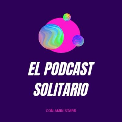El Podcast Solitario - Musíca (Capitulo 1) El Podcast Solitario - Musíca (Capitulo 1)