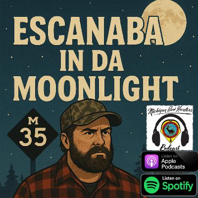 Escanaba in da Moonlight Escanaba in da Moonlight