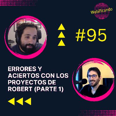 #95 ERRORES y ACIERTOS con los proyectos de Robert (parte 1) #95 ERRORES y ACIERTOS con los proyectos de Robert (parte 1)