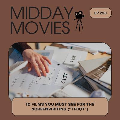 Ep 290: Top 10 Films You Must See For Screenwriting (“Filmmaker’s Book of Ten” by Steven Bernstein)