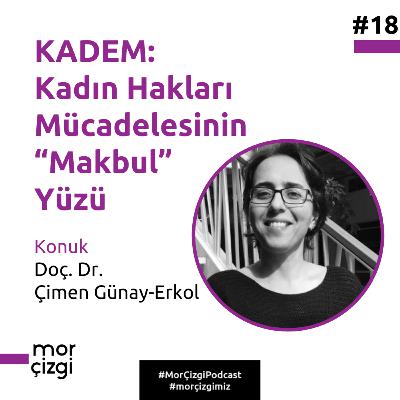 #18: KADEM: Kadın Hakları Mücadelesinin “Makbul" Yüzü