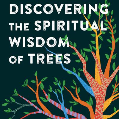 Episode 48 Beth Norcross and Leah Rampy's Discovering the Spiritual Wisdom of Trees