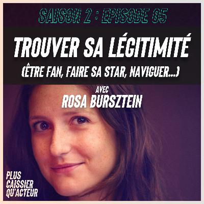 Episode 5 - TROUVER SA LÉGITIMITÉ (Être fan, faire sa star, naviguer...) - Avec Rosa Bursztein Episode 5 - TROUVER SA LÉGITIMITÉ (Être fan, faire sa star, naviguer...) - Avec Rosa Bursztein