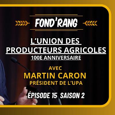 Fond’Rang S.2-Ép.15- Martin Caron , président général de l’Union des producteurs agricoles Fond’Rang S.2-Ép.15- Martin Caron , président général de l’Union des producteurs agricoles