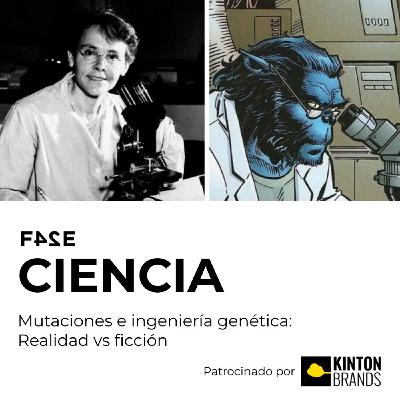 Mutaciones e ingeniería genética: realidad vs ficción | FASE CIENCIA