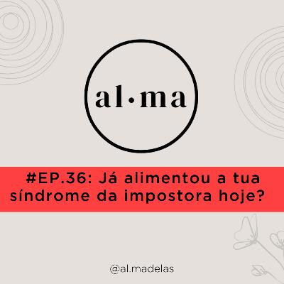 Já alimentou a tua síndrome da impostora hoje? #36