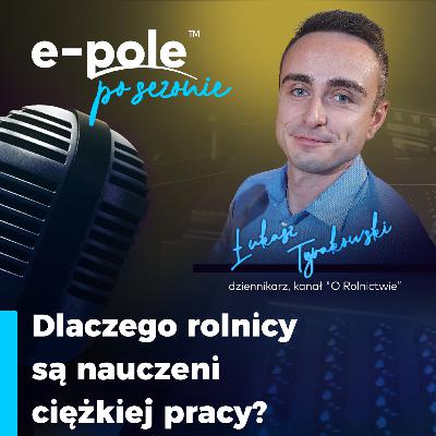Dlaczego rolnicy są nauczeni ciężkiej pracy? || Łukasz Tyrakowski