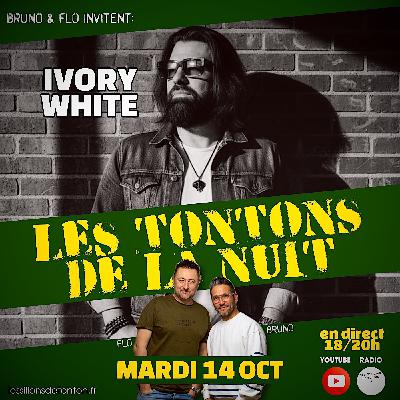 LES TONTONS DE LA NUIT avec IVORY WHITE
