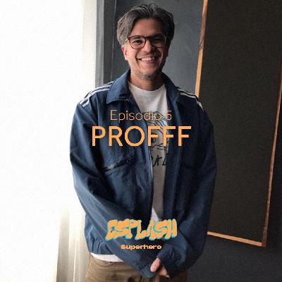 Episodio 6: Profff Episodio 6: Profff