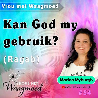 Kan God my gebruik? - Ragab | Ep54 | Marina Myburgh