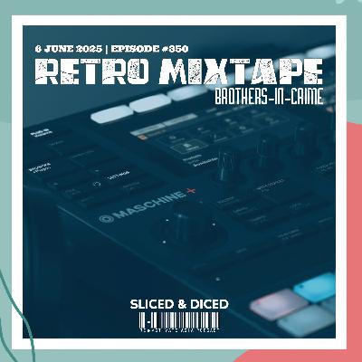350. Retro Mixtape - Sliced & Diced by Brothers-In-Crime