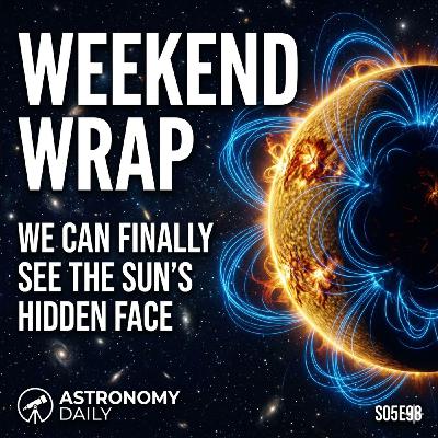 The Sun's Hidden Face Mapped, A Galaxy That Forgot to Spin | Plus Weekend Wrap The Sun's Hidden Face Mapped, A Galaxy That Forgot to Spin | Plus Weekend Wrap
