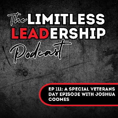 Ep 111: A Special Veterans Day Episode with Joshua Coomes